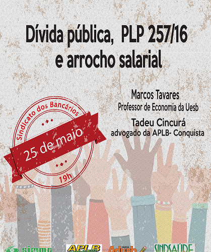 Sindicatos promovem debate sobre Dívida Pública, PL 257 e arrocho salarial