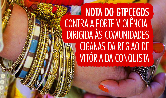 Nota do GTPCEGDS contra a forte violência dirigida às comunidades ciganas da região de Vitória da Conquista