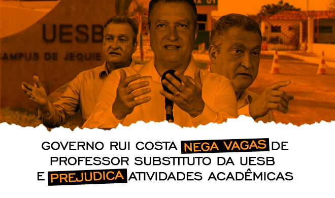 Governo Rui Costa nega vagas de professor substituto da UESB e prejudica atividades acadêmicas