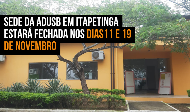Sede da Adusb em Itapetinga estará fechada nos dias 11 e 19 de novembro