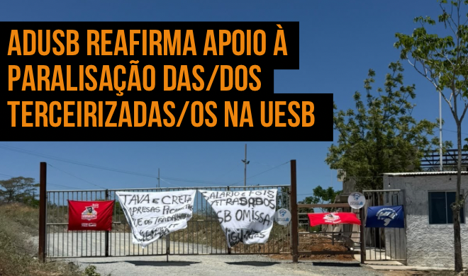 Adusb reafirma apoio à paralisação das/dos terceirizadas/os na UESB 