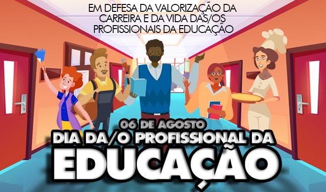 6 de agosto - Dia das/os Profissionais de Educação