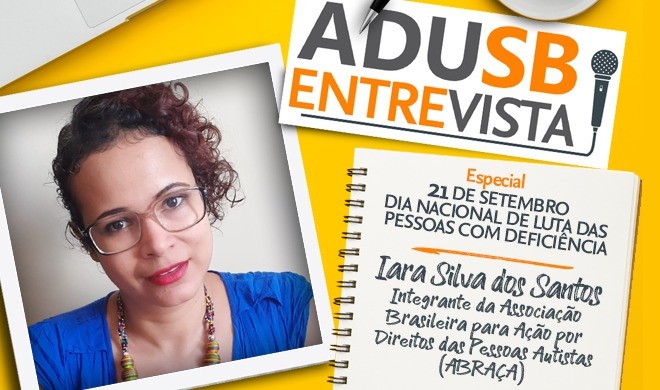 Dia de Luta das Pessoas com Deficiência: Entrevista com Iara Silva dos Santos