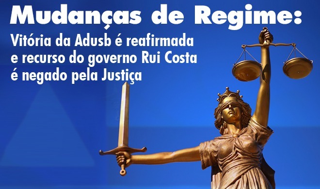 Mudanças de Regime: Vitória da Adusb é reafirmada e recurso do governo Rui Costa é negado pela Justiça