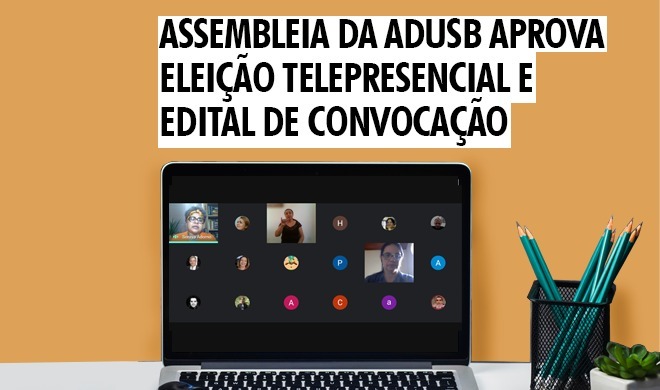 Assembleia da Adusb aprova eleição telepresencial e edital de convocação
