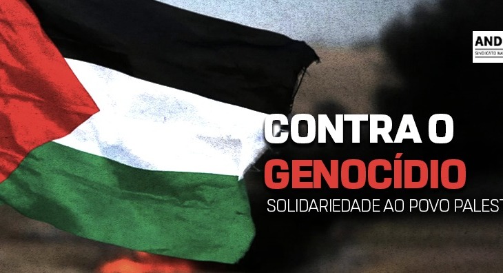 Contra o genocídio e toda solidariedade ao povo palestino!