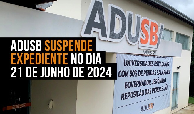 Adusb suspende expediente no dia 21 de junho de 2024 