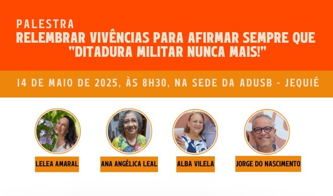 Adusb promove palestra Relembrar vivências para afirmar sempre que “Ditadura Militar nunca mais!”