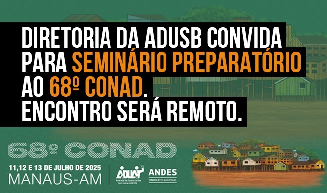 A Diretoria da Adusb convida para seminário preparatório ao 68º Conad. Encontro será remoto.