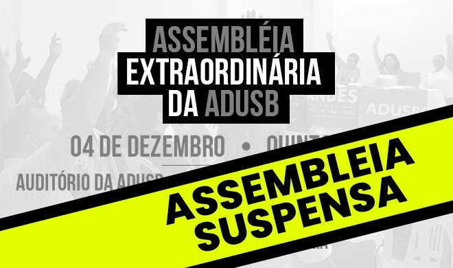 Assembleia do período vespertino de 4 de dezembro foi suspensa