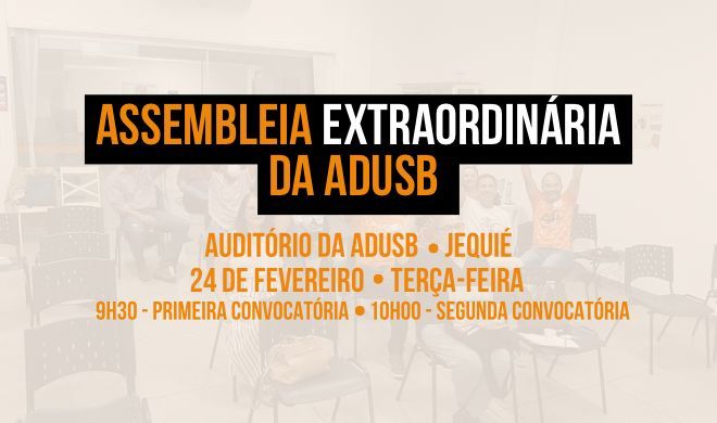 EDITAL DE CONVOCAÇÃO DE ASSEMBLEIA GERAL EXTRAORDINÁRIA DA ASSOCIAÇÃO DOS DOCENTES DA UNIVERSIDADE ESTADUAL DO SUDOESTE DA BAHIA – ADUSB DIA 24 DE FEVEREIRO DE 2026