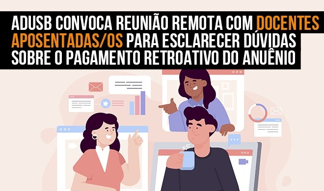 Adusb convoca reunião remota com docentes aposentadas/os para esclarecer dúvidas sobre o pagamento retroativo do anuênio