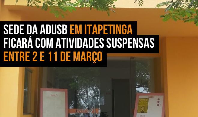 Sede da Adusb em Itapetinga ficará com atividades suspensas entre 2 e 11 de março