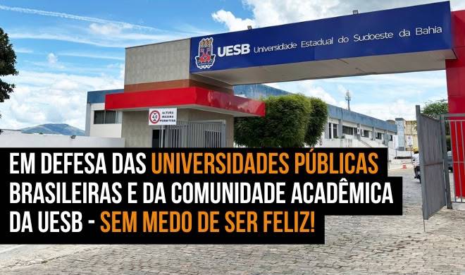 Em defesa das universidades públicas e da comunidade acadêmica da Uesb - Sem medo de ser feliz!