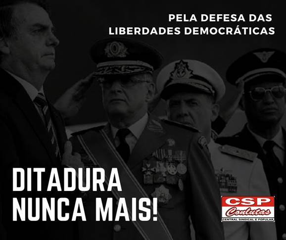 Em defesa das liberdades democráticas: todo repúdio aos atos que defendem a Ditadura Militar!