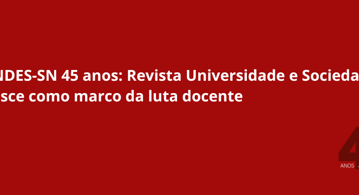 ANDES-SN 45 anos: Revista Universidade e Sociedade nasce como marco da luta docente