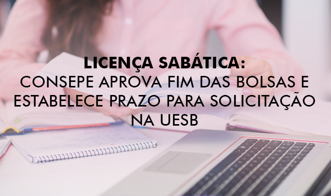 Licença sabática: Consepe aprova fim das bolsas e estabelece prazo para solicitação na Uesb