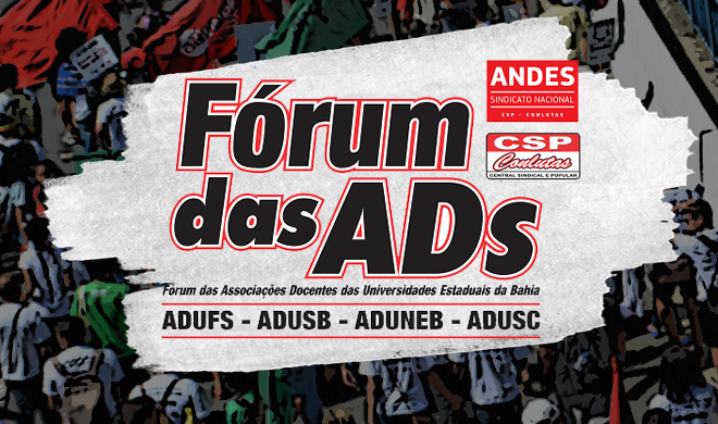 Fórum das ADs denuncia descaso do governo Rui Costa com as Universidades Estaduais