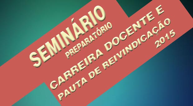 Seminários sobre carreira preparam categoria para discussão da pauta de reivindicações 2015