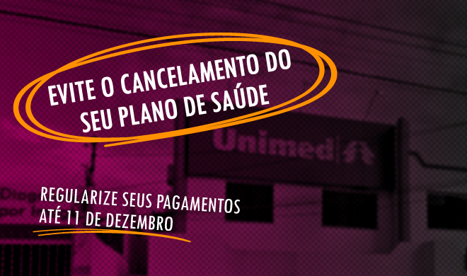 Unimed: Usuários que não corrigirem irregularidades terão seu plano cancelado a partir de janeiro de 2020